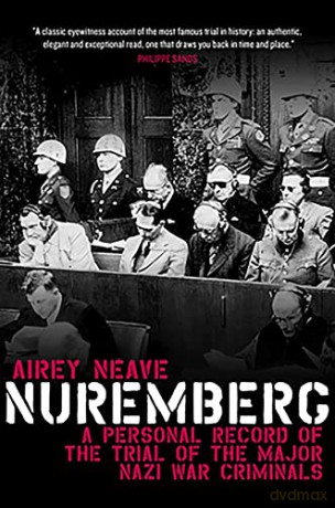 Nuremberg: A personal record of the trial of the major Nazi war criminals - Airey Neave [KSIĄŻKA]