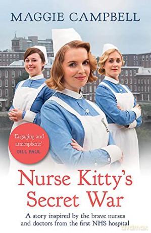 Nurse Kitty's Secret War: A novel inspired by the brave nurses and doctors from the first NHS hospital (Nurse Kitty, 1) - Maggie Campbell [KSIĄŻKA]