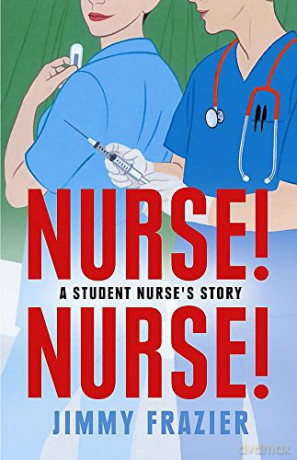 Nurse, Nurse: A Student Nurse's Story - Jimmy Frazier [KSIĄŻKA]
