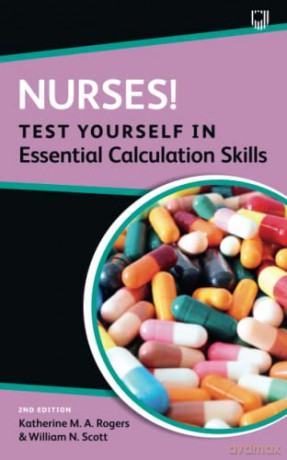 Nurses! Test Yourself in Essential Calculation Skills - William Scott [KSIĄŻKA]