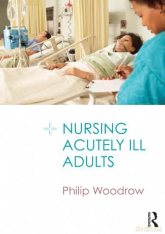 Nursing Acutely Ill Adults - Philip Woodrow [KSIĄŻKA]