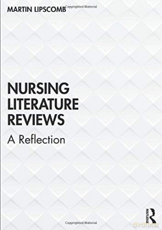 Nursing Literature Reviews: A Reflection - Martin Lipscomb [KSIĄŻKA]