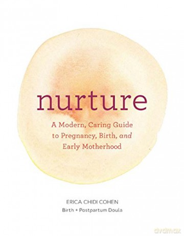 Nurture: A Modern Guide to Pregnancy, Birth, Early Motherhood-and Trusting Yourself and Your Body - Erica Chidi [KSIĄŻKA]