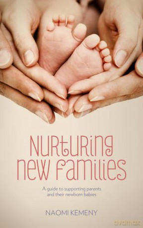 Nurturing New Families: A guide to supporting parents and their newborn babies - Naomi Kemeny [KSIĄŻKA]