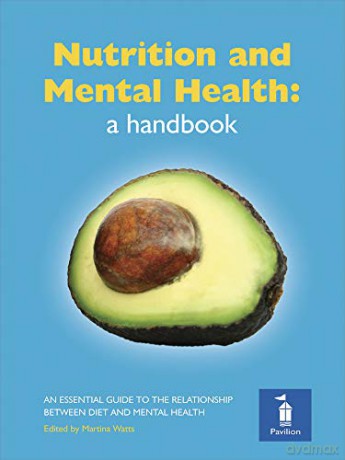 Nutrition and Mental Health: a Handbook: An Essential Guide to the Relationship Between Diet and Mental Health - Michael Crawford [KSIĄŻKA]