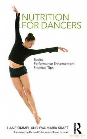 Nutrition for Dancers: Basics, Performance Enhancement, Practical Tips - Liane Simmel [KSIĄŻKA]