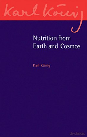 Nutrition from Earth and Cosmos (Karl König Archive) - Karl König [KSIĄŻKA]