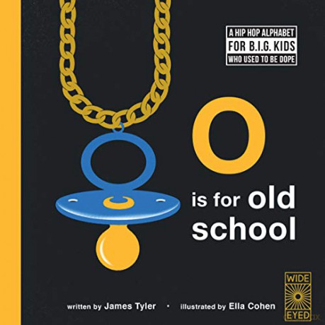 O is for Old School: A Hip Hop Alphabet for B.I.G. Kids Who Used to be Dope: 1 - James Tyler [KSIĄŻKA]