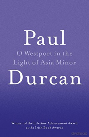 O Westport In The Light Of Asia Minor - Paul Durcan [KSIĄŻKA]