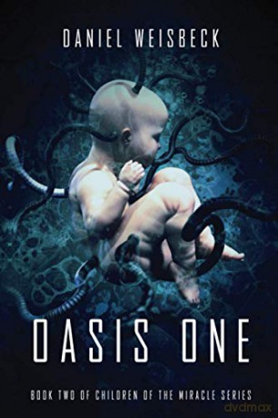 Oasis One: 2 (The Children of the Miracle) - Daniel Weisbeck [KSIĄŻKA]