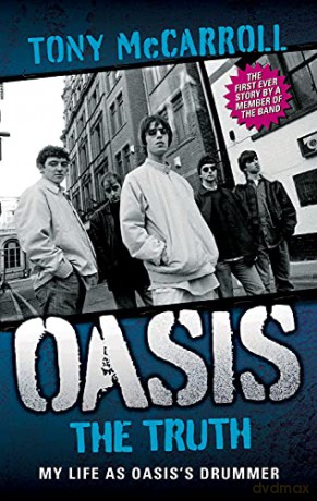 Oasis the Truth: My Life as Oasis's Drummer - Tony McCarroll [KSIĄŻKA]