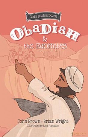 Obadiah and the Edomites: The Minor Prophets, Book 3 - Brian J. Wright [KSIĄŻKA]