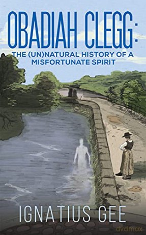 Obadiah Clegg: The (Un)natural History of a Misfortunate Spirit - Ignatius Gee [KSIĄŻKA]