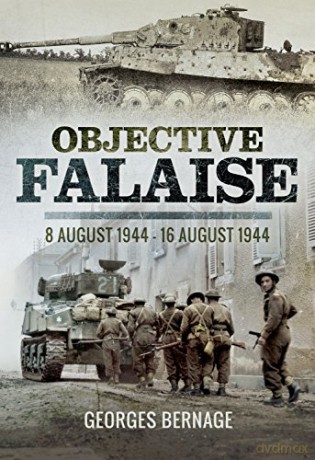 Objective Falaise: 8 August 1944-16 August 1944 - Georges Bernage [KSIĄŻKA]