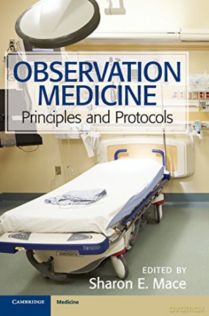 Observation Medicine: Principles and Protocols - Sharon E. Mace [KSIĄŻKA]