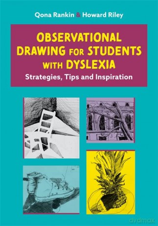 Observational Drawing for Students with Dyslexia: Strategies, Tips and Inspiration - Riley Rankin [KSIĄŻKA]
