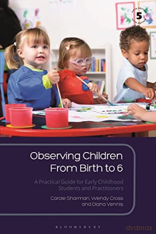 Observing Children From Birth to 6: A Practical Guide for Early Childhood Students and Practitioners - Carole Sharman [KSIĄŻKA]