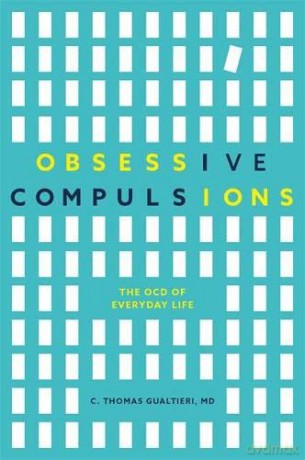 Obsessive Compulsions: The OCD of Everyday Life - MD C. Thomas Gualtieri [KSIĄŻKA]