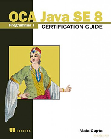 OCA Java SE 8 Programmer I Certification Guide - Mala Gupta [KSIĄŻKA]