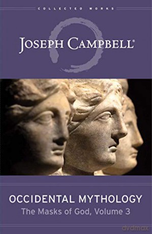 Occidental Mythology: The Masks of God Volume 3 (Masks of God, 3) (The Masks of God, 3) - Joseph Campbell [KSIĄŻKA]