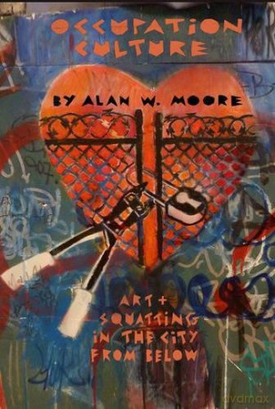 Occupation Culture : Art & Squatting in the City from Below - Alan Moore [KSIĄŻKA]