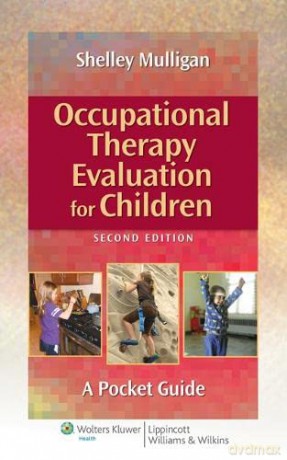 Occupational Therapy Evaluation for Children: A Pocket Guide - Shelley E. Mulligan [KSIĄŻKA]