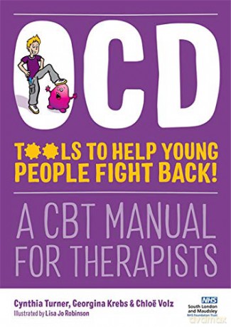 OCD - Tools to Help Young People Fight Back!: A CBT Manual for Therapists - Georgina Krebs and Chloë Volz Cynthia Turner [KSIĄŻKA]
