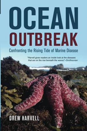 Ocean Outbreak: Confronting the Rising Tide of Marine Disease - Harvell [KSIĄŻKA]