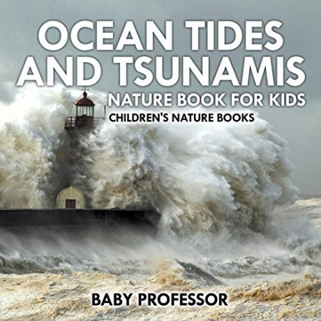 Ocean Tides and Tsunamis - Nature Book for Kids | Children's Nature Books - Baby Professor [KSIĄŻKA]