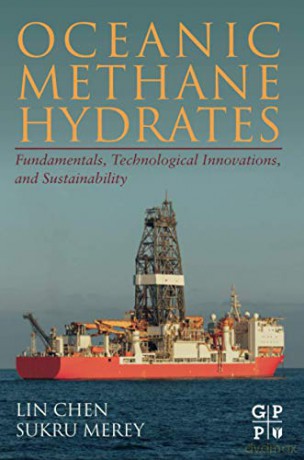 Oceanic Methane Hydrates: Fundamentals, Technological Innovations, and Sustainability - Lin Chen [KSIĄŻKA]