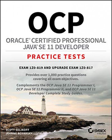 OCP Oracle Certified Professional Java SE 11 Developer Practice Tests: Exam 1Z0-819 and Upgrade Exam 1Z0-817 - Scott Selikoff [KSIĄŻKA]