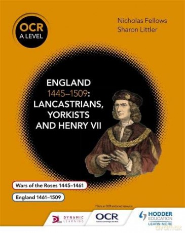 OCR A Level History: England 1445-1509: Lancastrians, Yorkists and Henry VII - Nicholas Fellows [KSIĄŻKA]