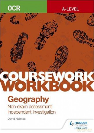 OCR A-level Geography Coursework Workbook: Non-exam assessment: Independent Investigation - David Holmes [KSIĄŻKA]