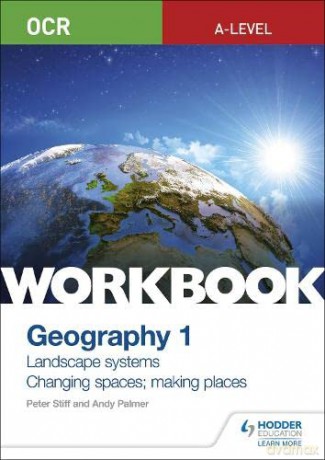 OCR A-level Geography Workbook 1: Landscape Systems and Changing Spaces; Making Places - Peter Stiff [KSIĄŻKA]