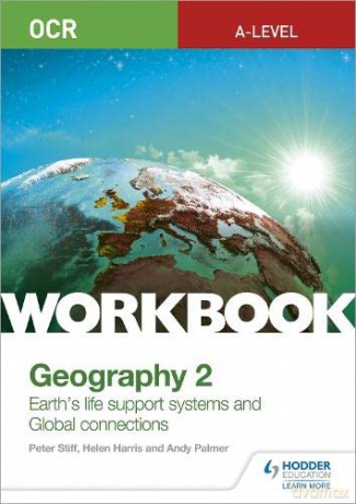 OCR A-level Geography Workbook 2: Earth's Life Support Systems and Global Connections - Peter Stiff [KSIĄŻKA]