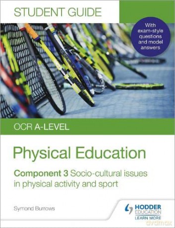 OCR A-level Physical Education Student Guide 3: Socio-cultural issues in physical activity and sport - Symond Burrows [KSIĄŻKA]