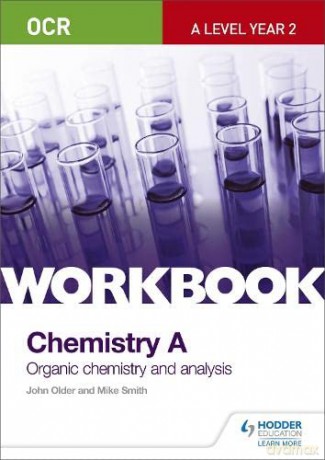 OCR A-Level Year 2 Chemistry A Workbook: Organic chemistry and analysis - John Older [KSIĄŻKA]