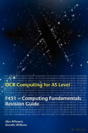 OCR Computing for A-Level - F451 - Computing Fundamentals Revision Guide - Alan Milosevic [KSIĄŻKA]
