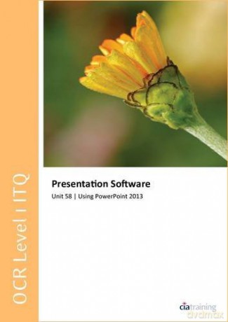 OCR Level 1 ITQ - Unit 58 - Presentation Software Using Microsoft PowerPoint 2013 - CiA Training Ltd. [KSIĄŻKA]