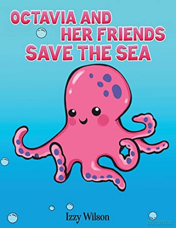 Octavia and Her Friends Save the Sea - Izzy Wilson [KSIĄŻKA]