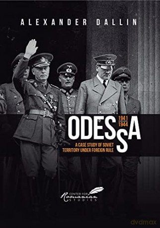 Odessa, 1941-1944: A Case Study of Soviet Territory under Foreign Rule - Alexander Dallin [KSIĄŻKA]