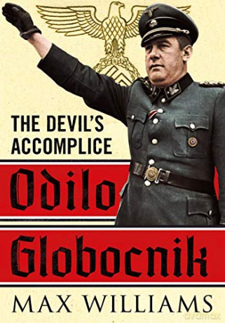 Odilo Globocnik: The Devil's Accomplice - Max Williams [KSIĄŻKA]