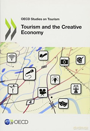 Oecd Studies on Tourism Tourism and the Creative Economy - Oecd Organisation For Economic Co-Operation And Development [KSIĄŻKA]
