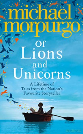 Of Lions and Unicorns: A Lifetime of Tales from the Master Storyteller - Michael Morpurgo [KSIĄŻKA]