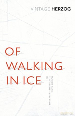 Of Walking In Ice: Munich - Paris: 23 November - 14 December, 1974 (Vintage Classics) - Werner Herzog [KSIĄŻKA]