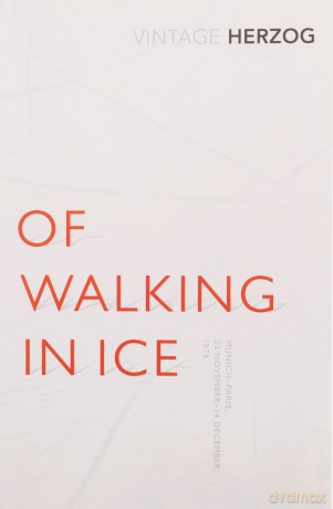Of Walking In Ice: Munich - Paris: 23 November - 14 December, 1974 (Vintage Classics) - Werner Herzog [KSIĄŻKA]