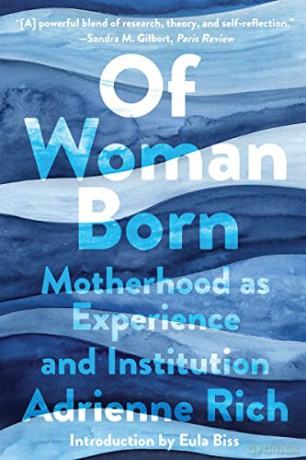 Of Woman Born: Motherhood as Experience and Institution - Adrienne Rich [KSIĄŻKA]