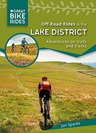 Off - Road Rides in the Lake District: Adventures on trails and tracks (Great Bike Rides) - Sparks [KSIĄŻKA]