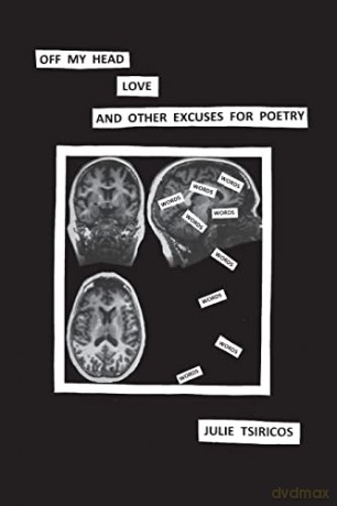 Off my head, love and other excuses for poetry - Julie Tsiricos [KSIĄŻKA]