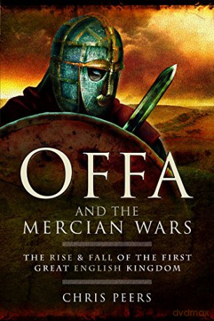 Offa and the Mercian Wars - Chris Peers [KSIĄŻKA]